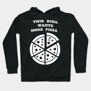 THIS GIRL WANTS MORE PIZZA WHITE Hoodie